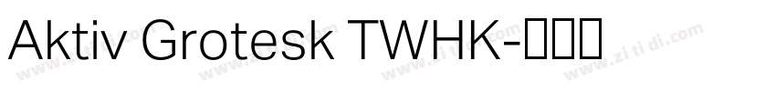 Aktiv Grotesk TWHK字体转换 Aktiv Grotesk TWHK字体转换